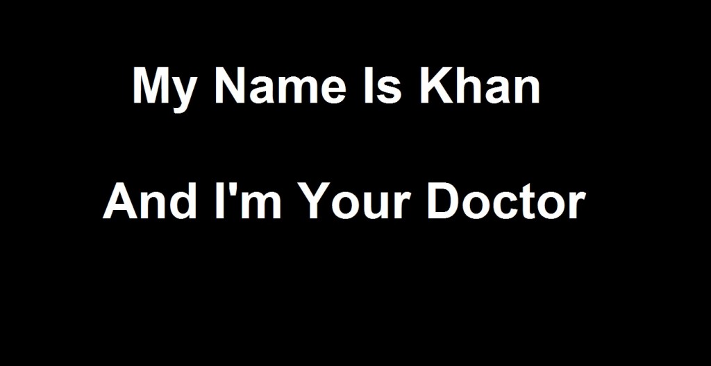 My Name is Khan and I'm Your Doctor