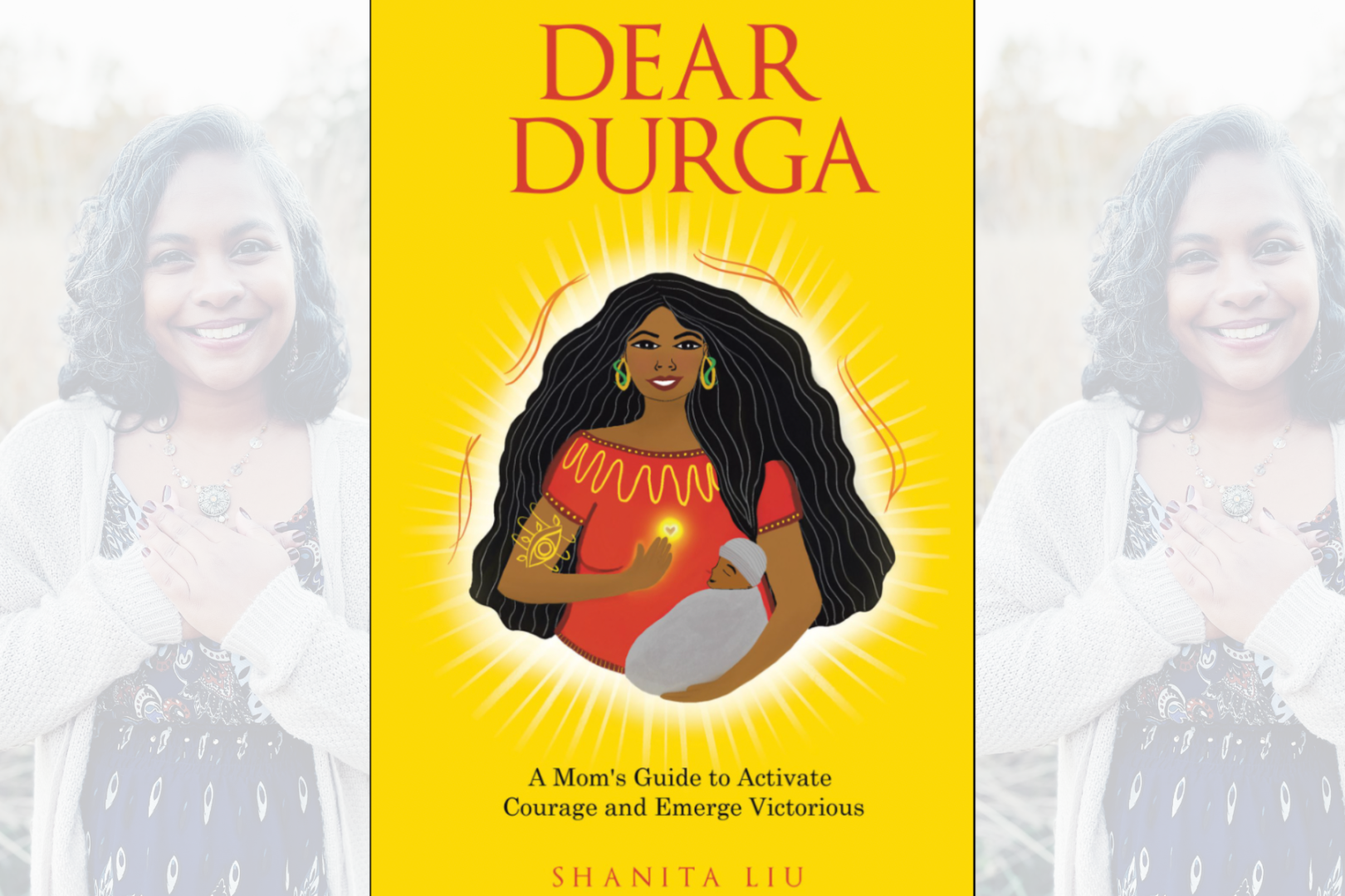 Dear Durga: A Mom's Guide to Activate Courage and Emerge Victorious